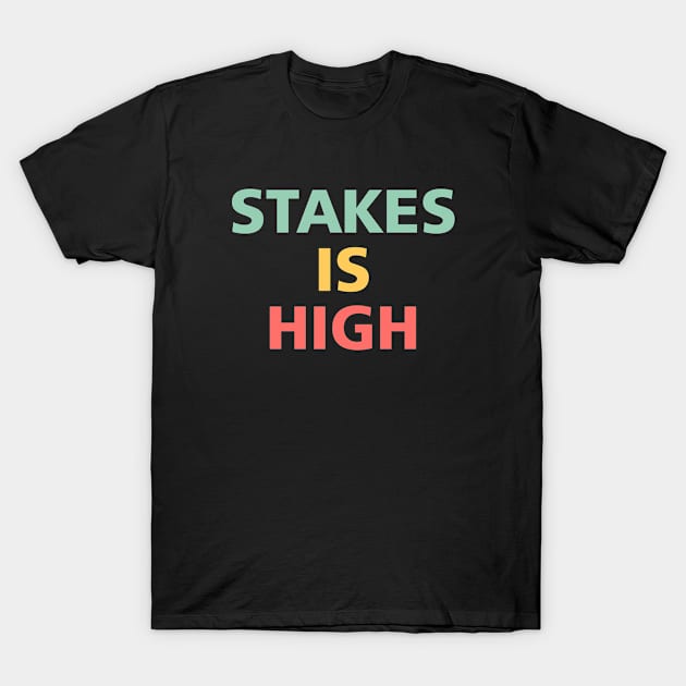 Stakes is High Adult Humor Retro T-Shirt by The Dreamscape